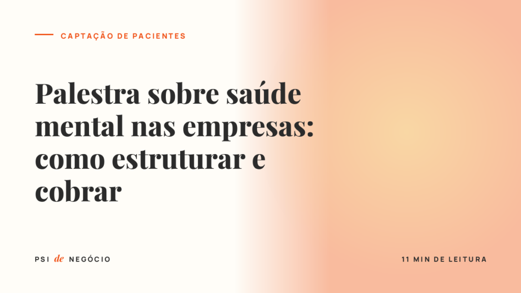 Capa do artigo Palestra sobre saúde mental nas empresas: como estruturar e cobrar, do blog Psi de Negócio