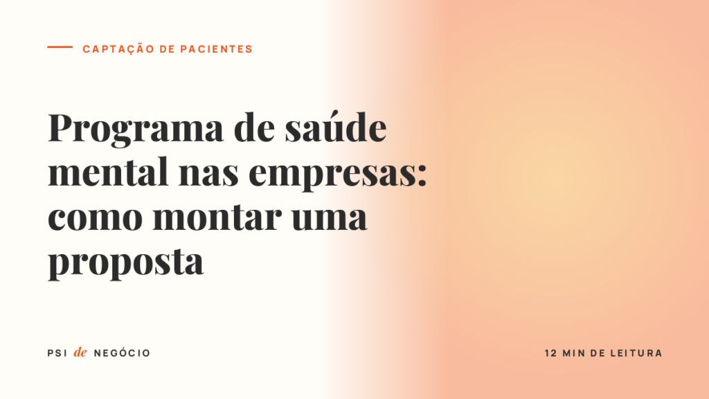 Capa do artigo Programa de saúde mental nas empresas: como montar uma proposta, do blog Psi de Negócio