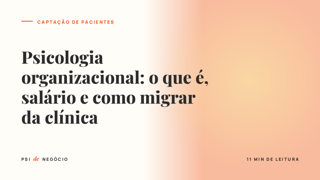 Capa do artigo sobre psicologia organizacional: o que é, salário e como migrar da clínica